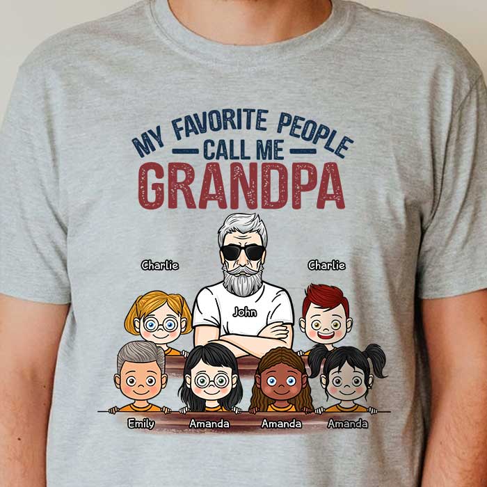 My Favorite People Call Me Grandpa - Personalized Unisex T-Shirt For Grandpas.
