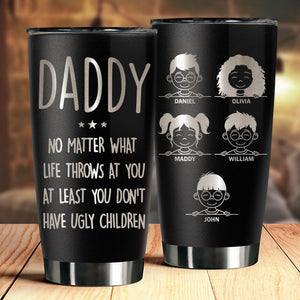 Au moins, vous n'avez pas d'enfants moches - Gobelet personnalisé gravé au laser - Cadeau pour papa