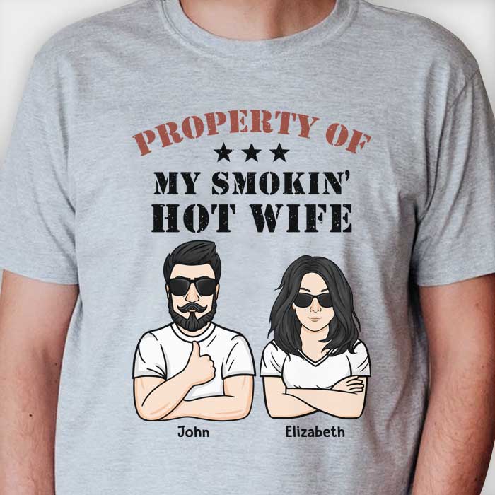 Property Of My Smoking Hot Wife - Gift For Couples, Personalized Unisex T-shirt, Hoodie, Sweatshirt.