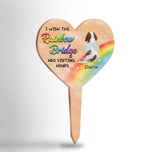 I Wish The Rainbow Bridge Had Visiting Hours - Personalized Custom Acrylic Garden Stake.