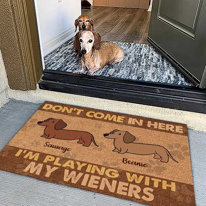 Don't Come In Here I'm Playing With My Wieners - Funny Personalized Decorative Mat.