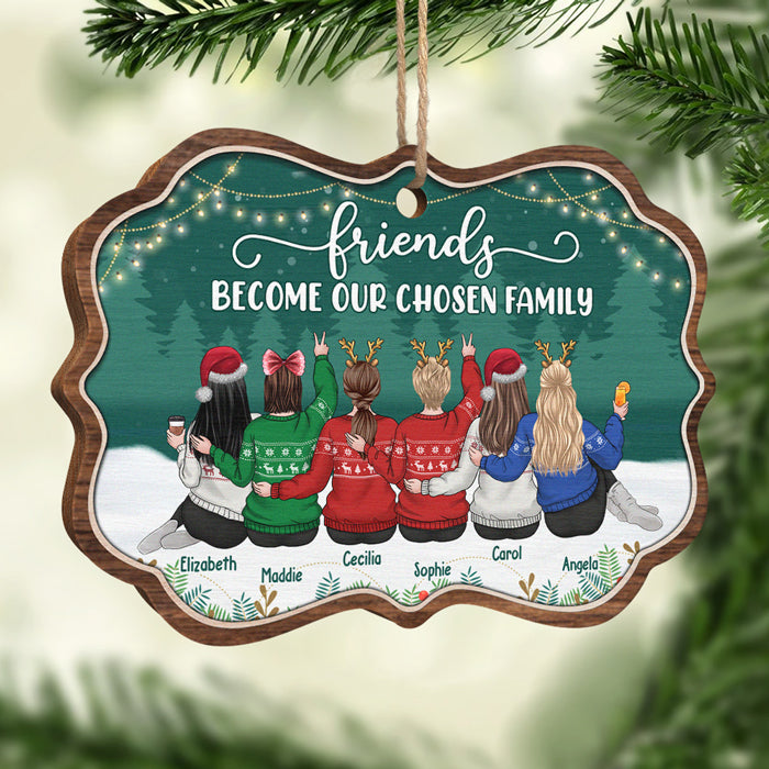 Friends Become Our Chosen Family - Personalized Custom Benelux Shaped Wood Christmas Ornament - Gift For Bestie, Best Friend, Sister, Birthday Gift For Bestie And Friend, Christmas Gift