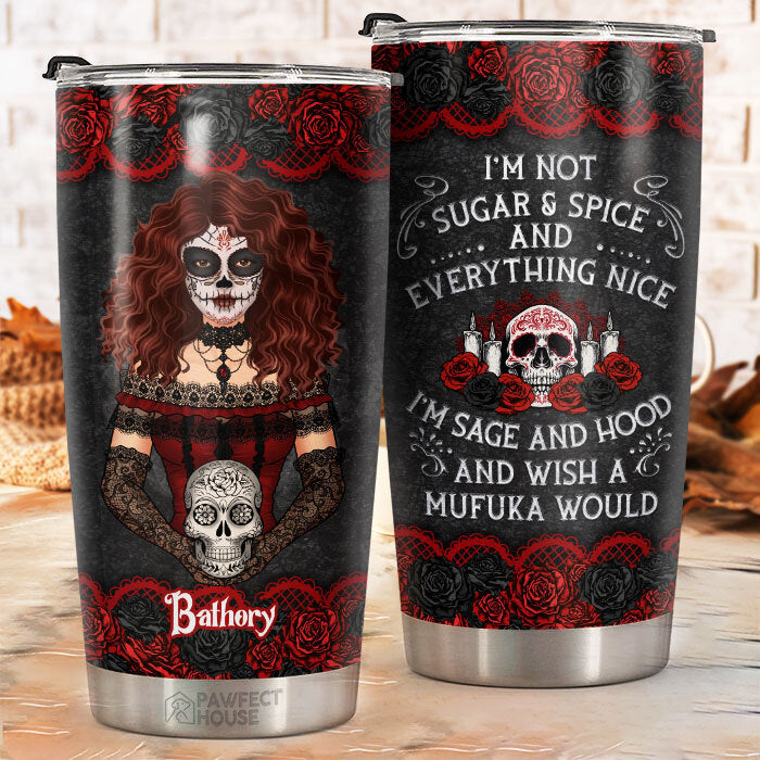 I'm Not Sugar And Spice And Everything Nice - Personalized Tumbler - Gift For Yourself, Halloween Gift