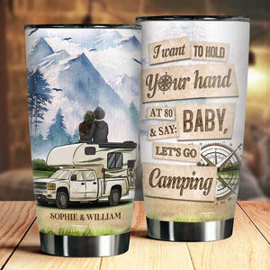 I Wanna Hold Your Hand At 80 And Go Camping - Gift For Couples, Husband Wife, Personalized Tumbler.