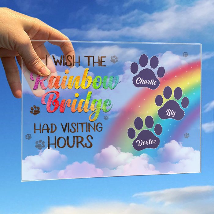 I Wish The Rainbow Bridge Had Visiting Hours, Dog Paws - Personalized Acrylic Plaque.