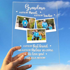 Grandma, A Little Bit Parent - Upload Image, Gift For Grandma - Personalized Acrylic Plaque.