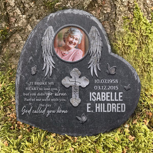 It Broke My Heart To Lose You But You Didn't Go Alone - Personalized Memorial Stone, Human Grave Marker - Upload Image, Memorial Gift, Sympathy Gift