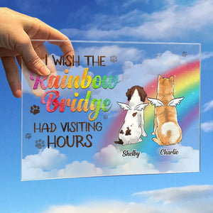 I Wish The Rainbow Bridge Had Visiting Hours, Dog Standing - Personalized Acrylic Plaque.
