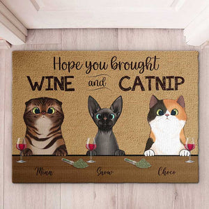Hope You Brought Wine And Catnip - Funny Personalized Cat Decorative Mat.