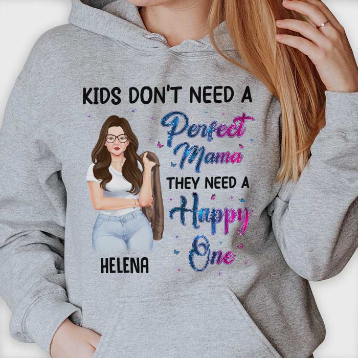 Les enfants n'ont pas besoin d'une maman parfaite, ils ont besoin d'une maman heureuse - Cadeau pour maman, t-shirt unisexe personnalisé, sweat à capuche
