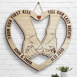 From Our First Kiss Till Our Last Breath Pinky Promise - Gift For Couples, Husband Wife, Personalized Shaped Wood Sign.