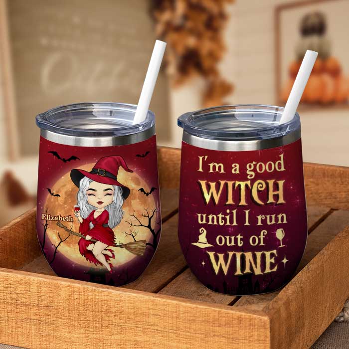 Toujours une bonne sorcière jusqu'à ce que je sois à court de vin - Verre à vin de sorcière personnalisé - Cadeau pour sorcières, cadeau pour vous-même, cadeau d'Halloween 