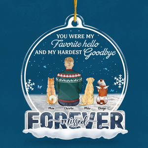 Tu étais mon bonjour préféré et mon au revoir le plus dur - Ornement commémoratif personnalisé personnalisé - En forme de boule à neige en acrylique - Cadeau de condoléances, cadeau de Noël pour les propriétaires d'animaux, les amoureux des animaux