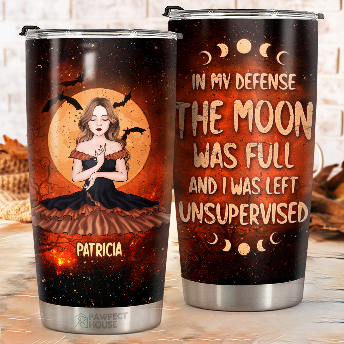 Pour ma défense, la lune était pleine et j'ai été laissé sans surveillance - Gobelet de sorcière personnalisé - Cadeau pour sorcières, cadeau pour vous-même, cadeau d'Halloween