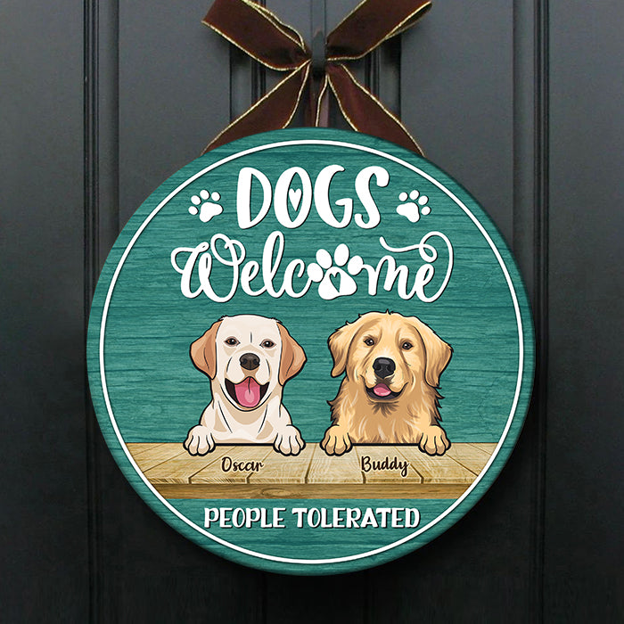 Dogs Welcome People Tolerated - Funny Personalized Dog Door Sign.