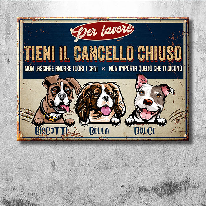 Tieni Il Cancello Chiuso - Divertente Cartello In Metallo Personalizzato Per Cani - Funny Personalized Dog Metal Sign Italian.