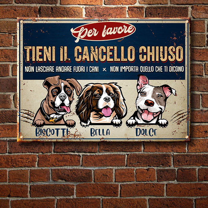 Tieni Il Cancello Chiuso - Divertente Cartello In Metallo Personalizzato Per Cani - Funny Personalized Dog Metal Sign Italian.