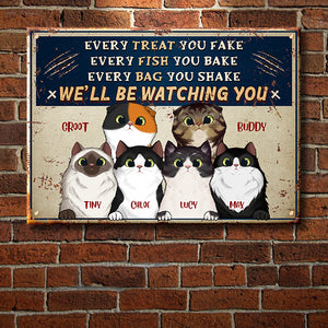 Every Treat You Fake - Funny Personalized Cat Metal Sign.