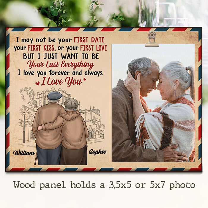 I Just Want To Be Your Last Everything, I Love You Forever And Always - Gift For Couples, Personalized Photo Frame.