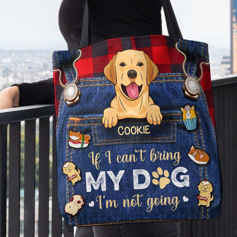 If I Can't Bring My Dog - Personalized Tote Bag.