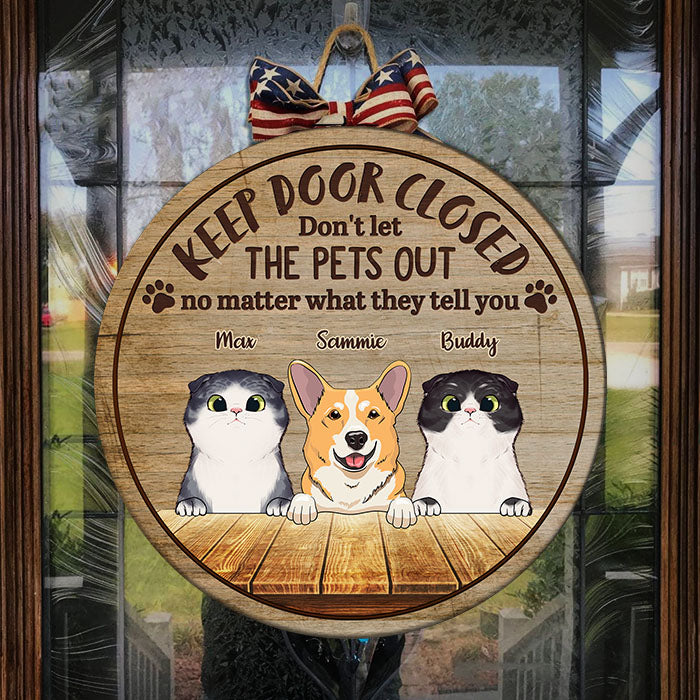 Keep Door Closed, Don't Let Them Out - Funny Personalized Pets Door Sign.