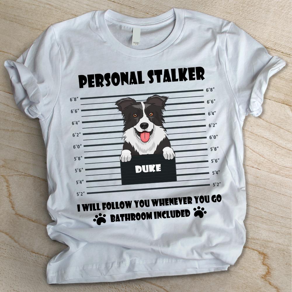 Personal Stalker - Personalized Custom Unisex T-shirt.