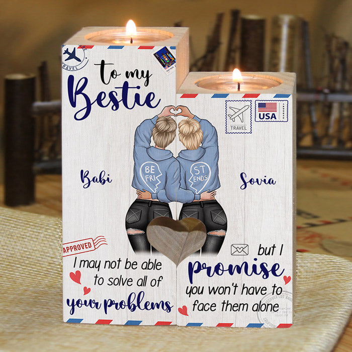 To My Bestie - I Promise You Won't Have To Face Problems Alone - Personalized Candle Holder.