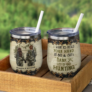I Want To Hold Your Hand At 80 And Go Hunting - Personalized Wine Tumbler.