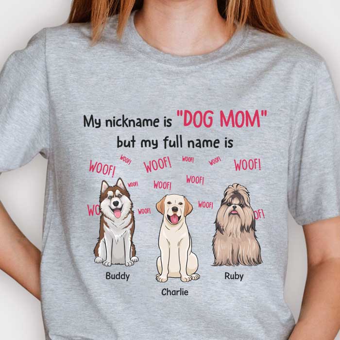My Nickname Is "Dog Mom" - Gift For Dog Mom, Personalized Unisex T-shirt, Hoodie.