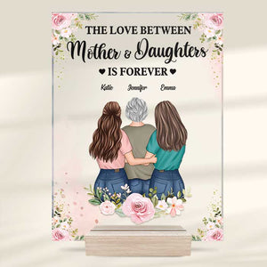 The Love Between Mother And Daughters Is Forever - Gift For Mom - Personalized Acrylic Plaque
