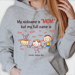 My Nick Name Is "Mom" - Gift For Mom, Personalized Unisex T-shirt, Hoodie