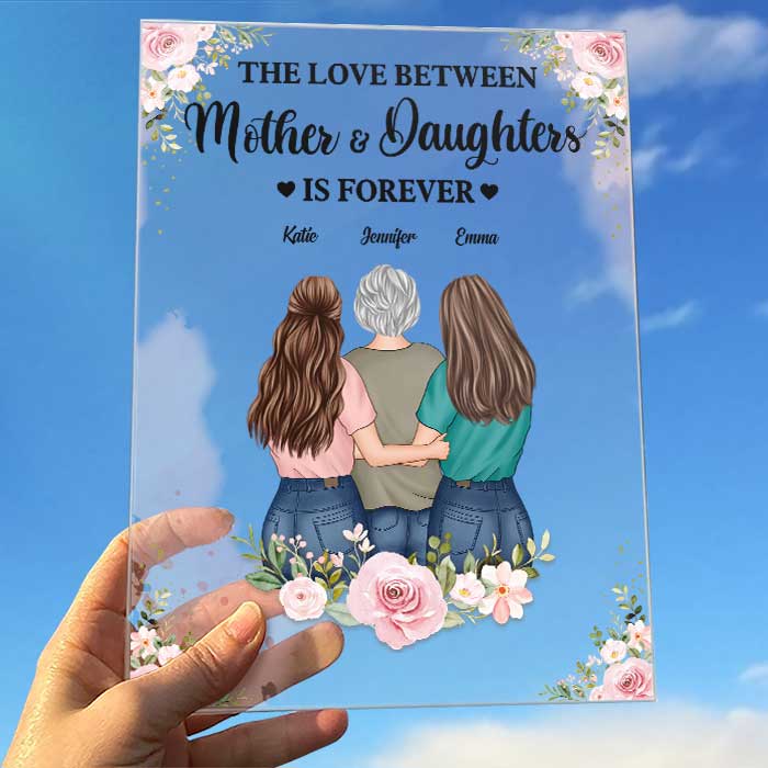 The Love Between Mother And Daughters Is Forever - Gift For Mom - Personalized Acrylic Plaque