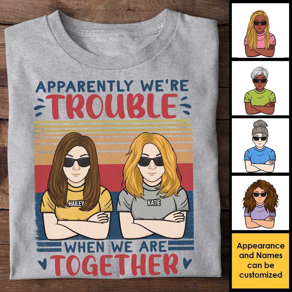 Apparemment, nous sommes en difficulté - T-shirt unisexe personnalisé - Cadeau pour meilleure amie