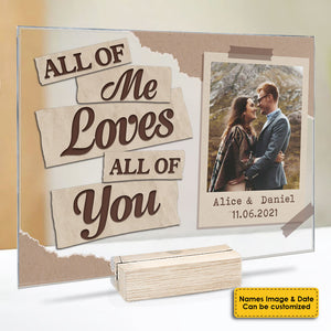 All Of Me Loves All Of You - Upload Image, Gift For Couples, Husband Wife, Personalized Acrylic Plaque