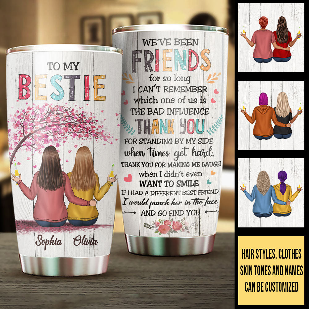 To My Bestie - Thank You For Standing By My Side - Personalized Tumbler.