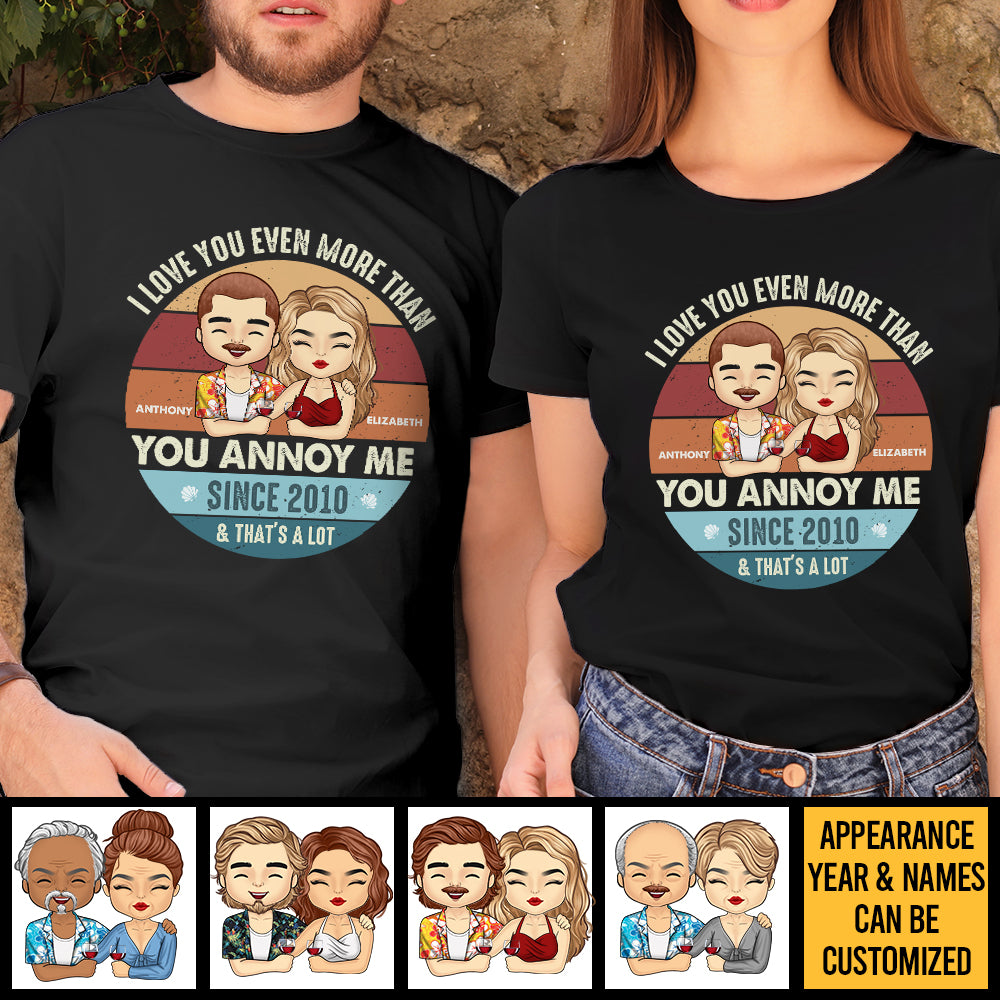 Je t'aime encore plus que tu ne m'agaces - T-shirt unisexe personnalisé, sweat à capuche, sweat-shirt - Cadeau pour couple, mari, femme, anniversaire, fiançailles, mariage, cadeau de mariage