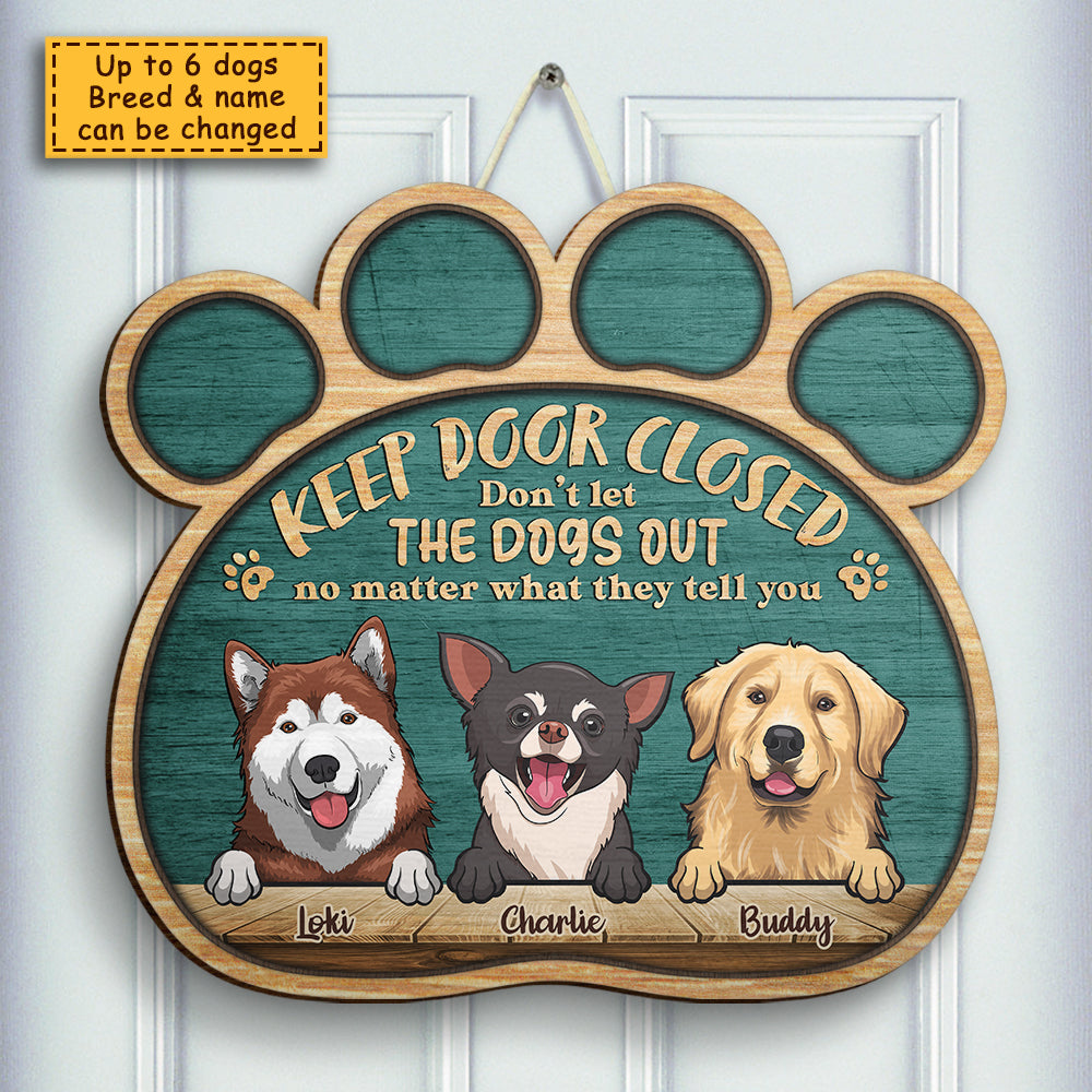 Keep Gate Closed, Don't Let The Dogs Out - Gift For Dog Lovers, Personalized Shaped Door Sign.