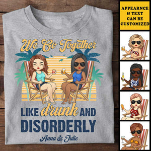 Nous allons ensemble comme ivres et désordonnés - T-shirt unisexe personnalisé - Cadeau pour meilleure amie