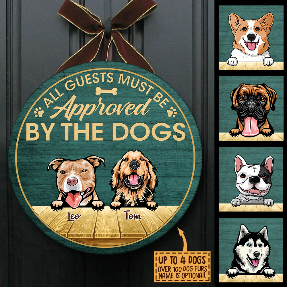 All Guests Must Be Approved By The Dogs - Funny Personalized Dog Door Sign.