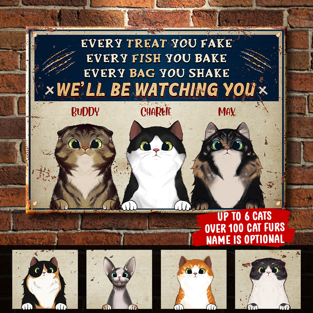 Every Treat You Fake - Funny Personalized Cat Metal Sign.