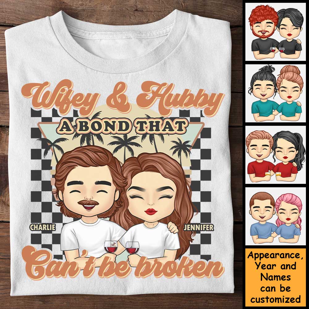 Wifey & Hubby, A Bond That Can't Be Broken - Personalized Unisex T-shirt, Hoodie, Sweatshirt - Gift For Couple, Husband Wife, Anniversary, Engagement, Wedding, Marriage Gift