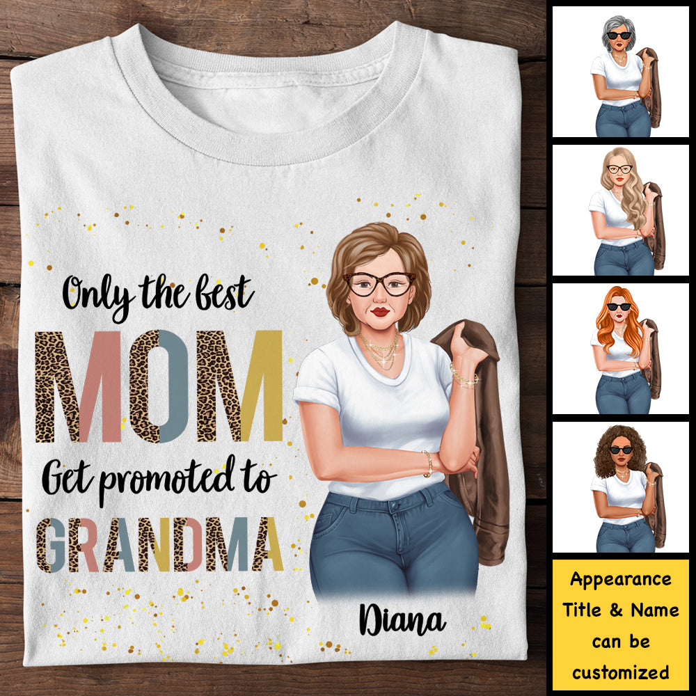 Only The Best Moms Get Promoted To Grandma - Gift For Mom, Grandma - Personalized Unisex T-shirt, Hoodie