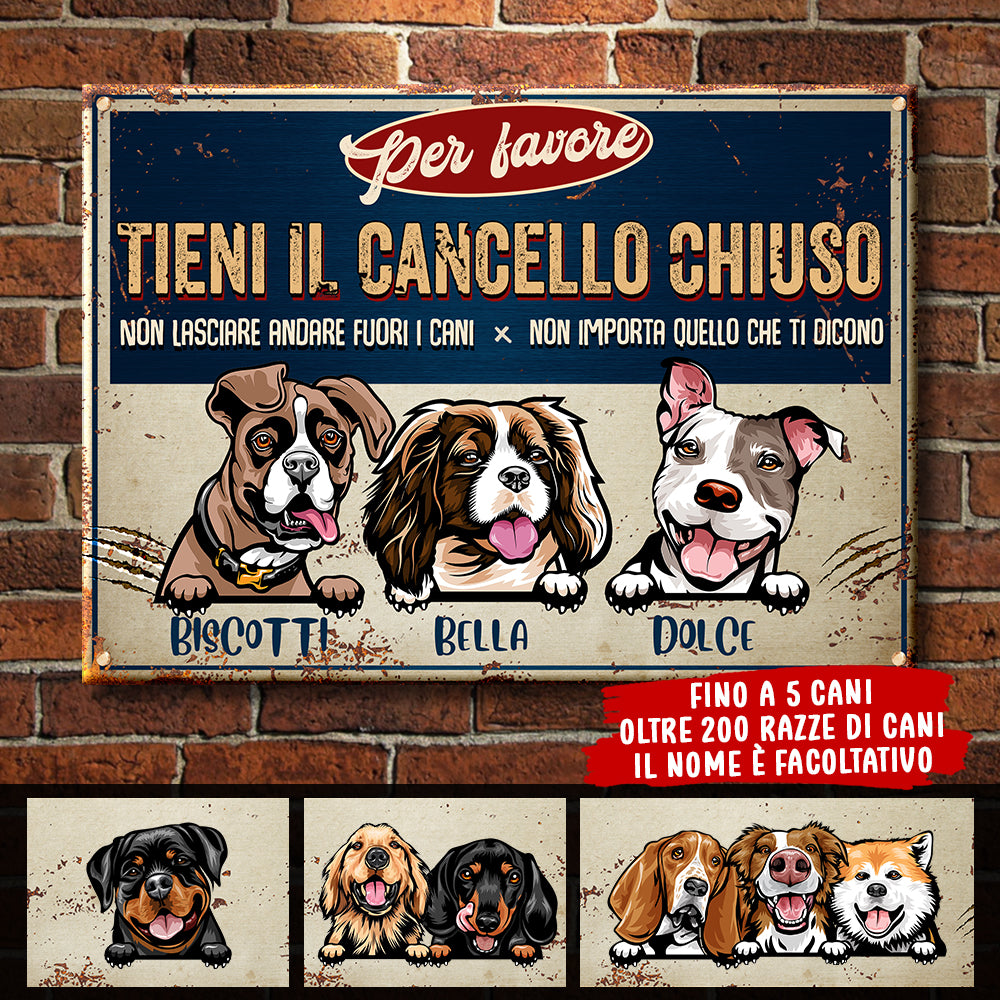 Tieni Il Cancello Chiuso - Divertente Cartello In Metallo Personalizzato Per Cani - Funny Personalized Dog Metal Sign Italian.