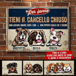 Tieni Il Cancello Chiuso - Divertente Cartello In Metallo Personalizzato Per Cani - Funny Personalized Dog Metal Sign Italian.