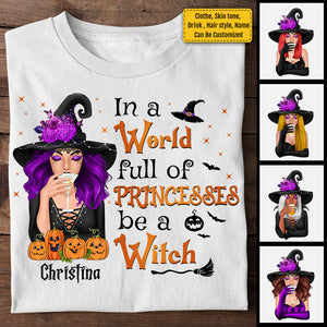 In A World Full Of Princesses Be A Witch - Personalized Unisex T-Shirt, Halloween Ideas..
