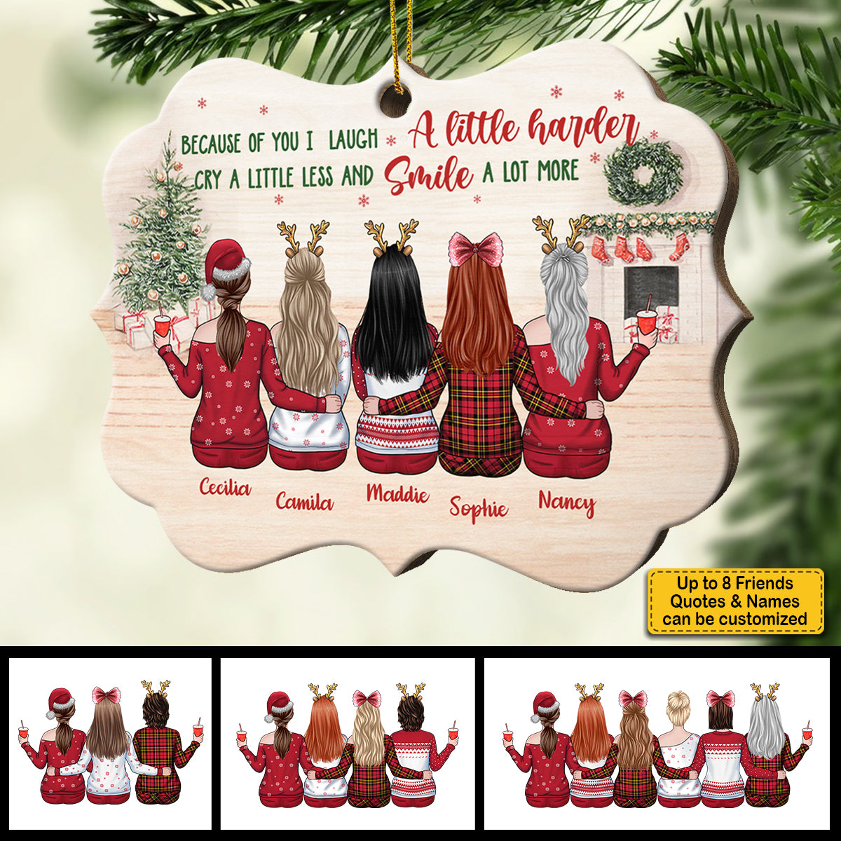 Because Of You I Laugh A Little Harder, Cry A Little Less And Smile A Lot More - Personalized Shaped Ornament.