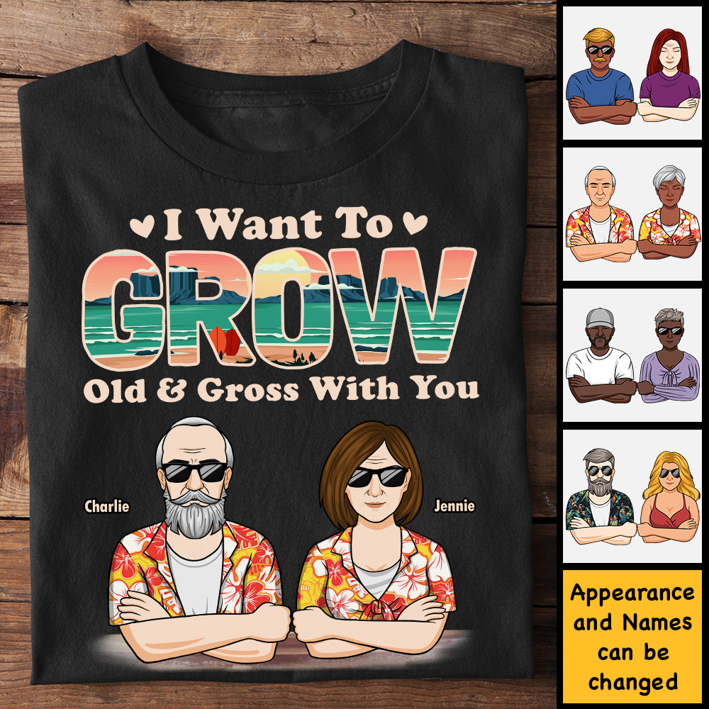 I Want To Grow Old And Gross With You - Personalized Unisex T-Shirt, Hoodie, Sweatshirt - Gift For Couple, Husband Wife, Anniversary, Engagement, Wedding, Marriage Gift