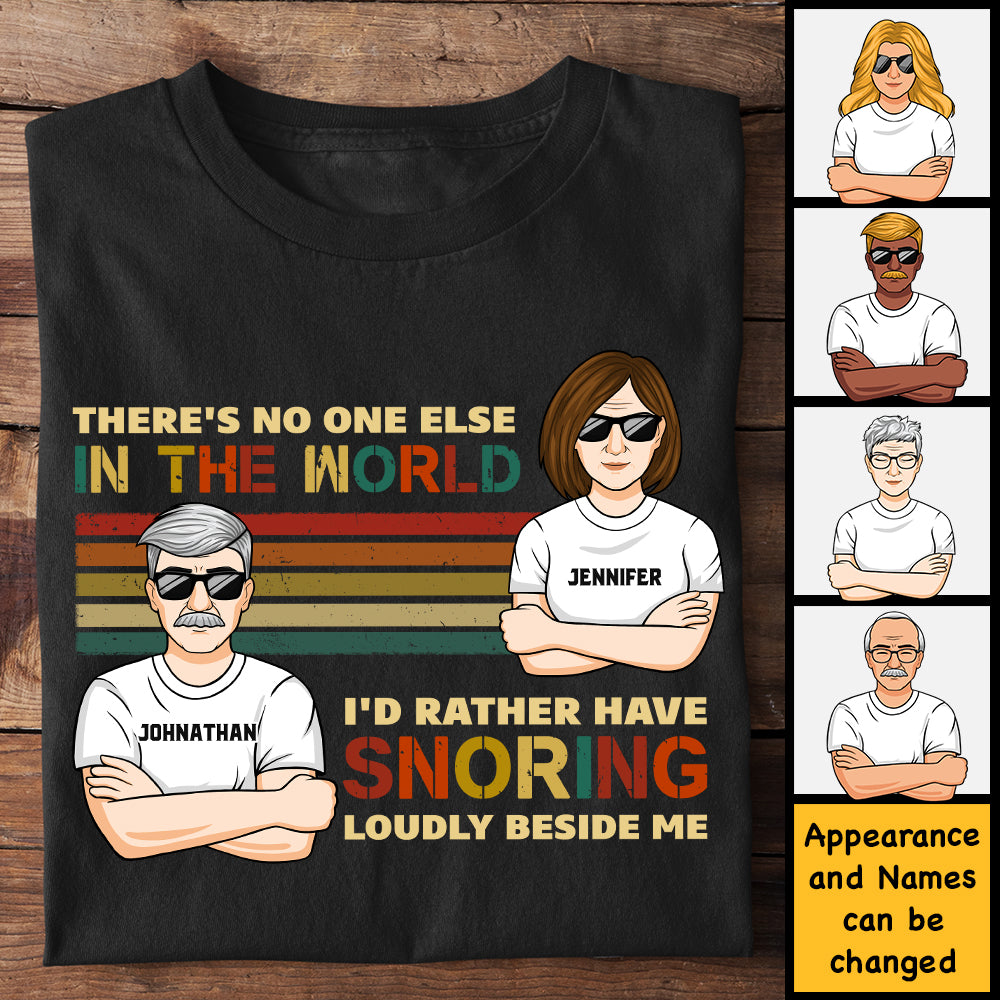 Je préférerais avoir des ronflements bruyants à côté de moi - T-shirt unisexe personnalisé, sweat à capuche, sweat-shirt - Cadeau pour couple, mari, femme, anniversaire, fiançailles, mariage, cadeau de mariage