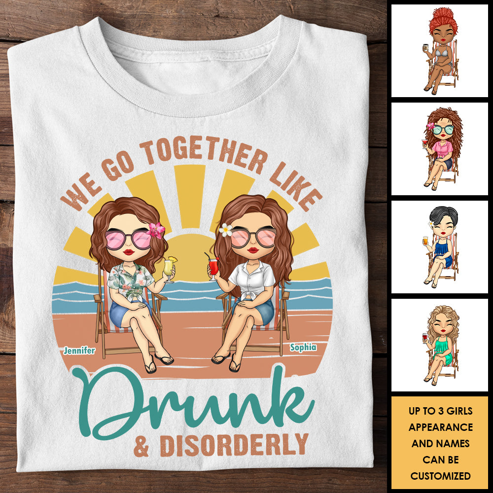 Nous allons ensemble comme ivres et désordonnés - T-shirt unisexe personnalisé, sweat à capuche - Cadeau pour meilleure amie
