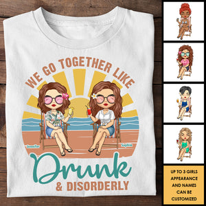 Nous allons ensemble comme ivres et désordonnés - T-shirt unisexe personnalisé, sweat à capuche - Cadeau pour meilleure amie
